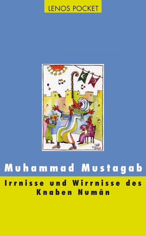 Cover of the book Irrnisse und Wirrnisse des Knaben Numân by Muhammad Mustagab, Lenos Verlag