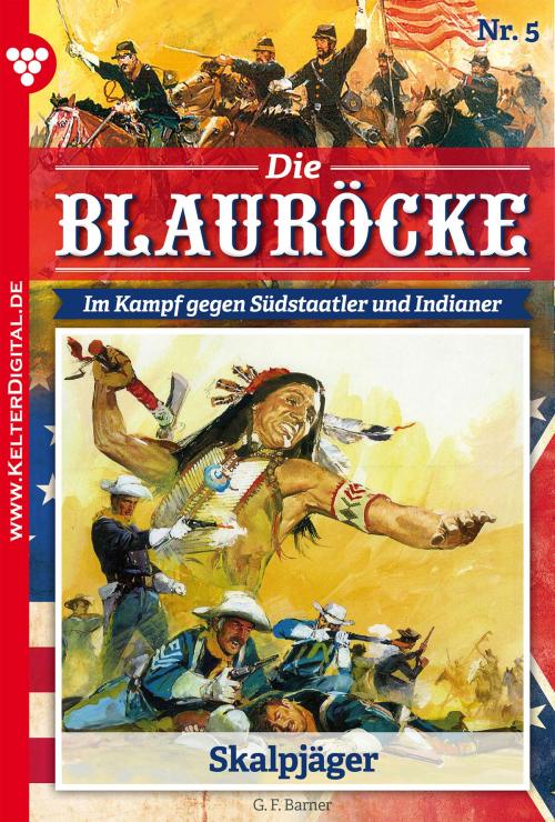 Cover of the book Die Blauröcke 5 – Western by G.F. Barner, Kelter Media