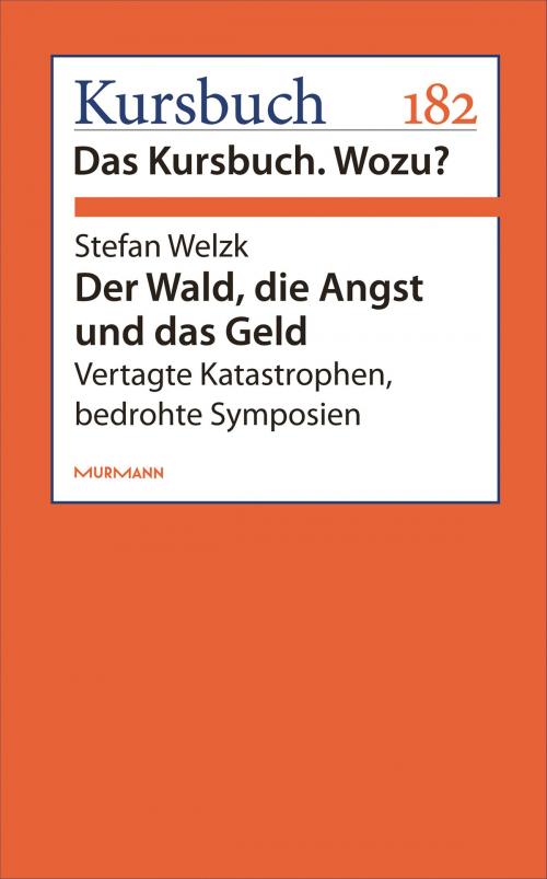 Cover of the book Der Wald, die Angst und das Geld by Stefan Welzk, Murmann Publishers GmbH