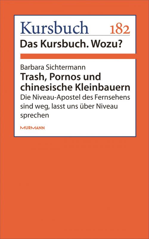 Cover of the book Trash, Pornos und chinesische Kleinbauern by Barbara Sichtermann, Murmann Publishers GmbH