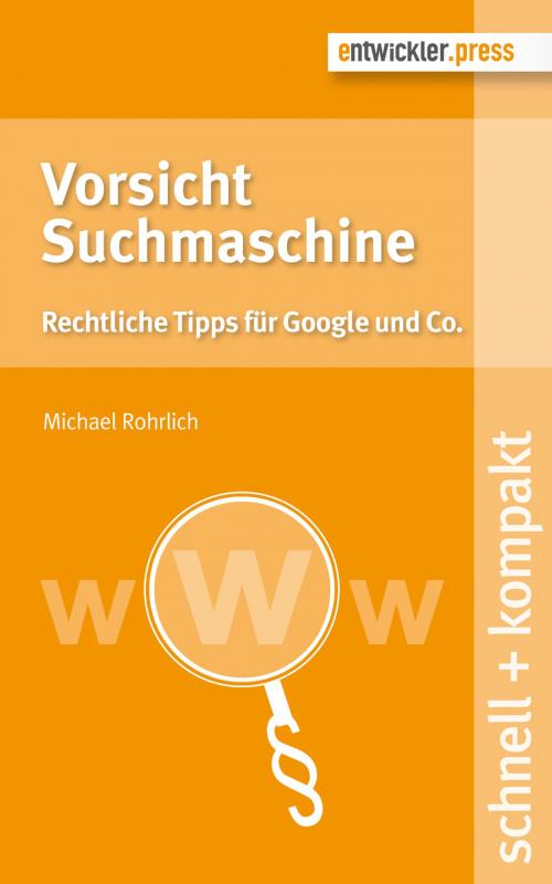 Cover of the book Vorsicht Suchmaschine by Michael Rohrlich, entwickler.press