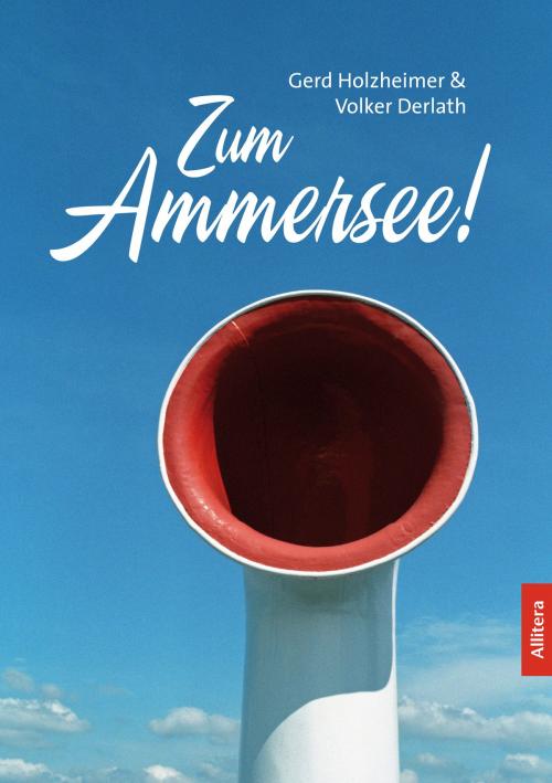 Cover of the book Zum Ammersee! by Gerd Holzheimer, Buch & media