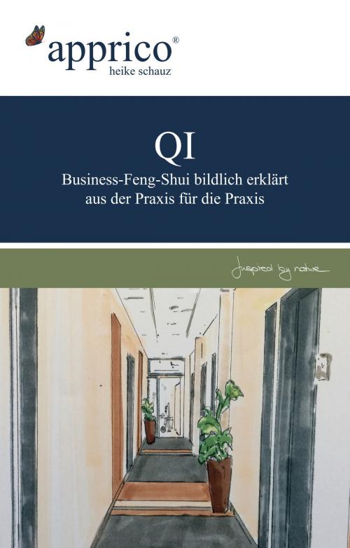 Cover of the book QI - Business-Feng-Shui-Optimierungen - aus der Praxis für die Praxis by Heike Schauz, Selbstverlag