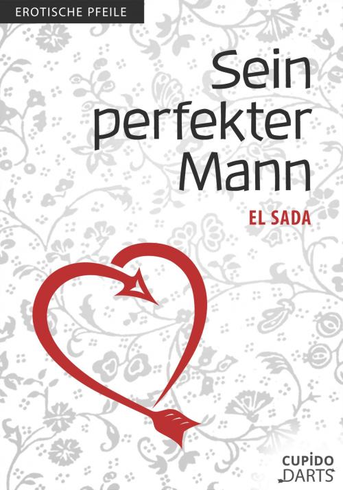 Cover of the book Cupido Darts - Sein perfekter Mann by El Sada, Cupido Books