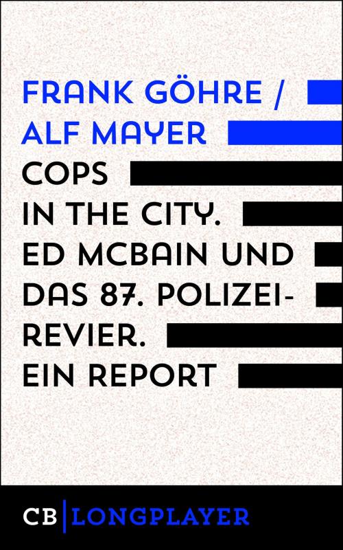 Cover of the book Cops in the City. Ed McBain und das 87. Polizeirevier. Ein Report by Frank Göhre, Alf Mayer, CULTurBOOKS