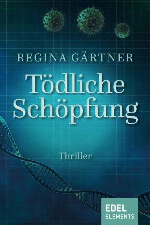 Cover of the book Tödliche Schöpfung by Regina Gärtner, Edel Elements