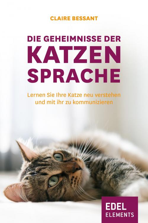 Cover of the book Die Geheimnisse der Katzensprache by Claire Bessant, Edel Elements