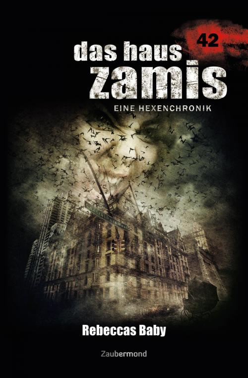 Cover of the book Das Haus Zamis 42 – Rebeccas Baby by Michael M. Thurner, Logan Dee, Zaubermond Verlag