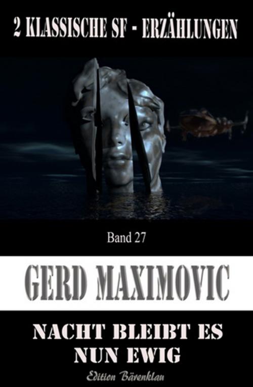 Cover of the book Nacht bleib es nun ewig by Gerd Maximovic, CassiopeiaPress