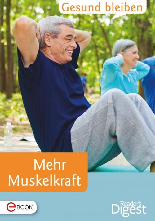 Cover of the book Gesund bleiben - Mehr Muskelkraft by , Reader´s Digest - Verlag Das Beste