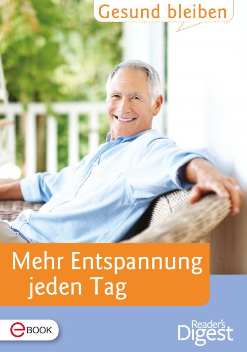 Cover of the book Gesund bleiben - Mehr Entspannung jeden Tag by , Reader´s Digest - Verlag Das Beste