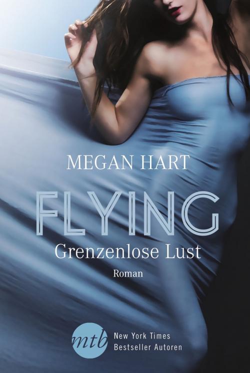 Cover of the book Flying - Grenzenlose Lust by Megan Hart, MIRA Taschenbuch