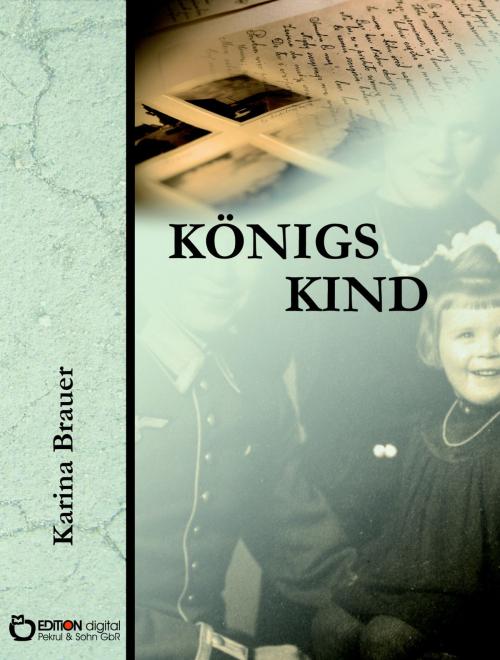 Cover of the book Königs Kind by Karina Brauer, EDITION digital