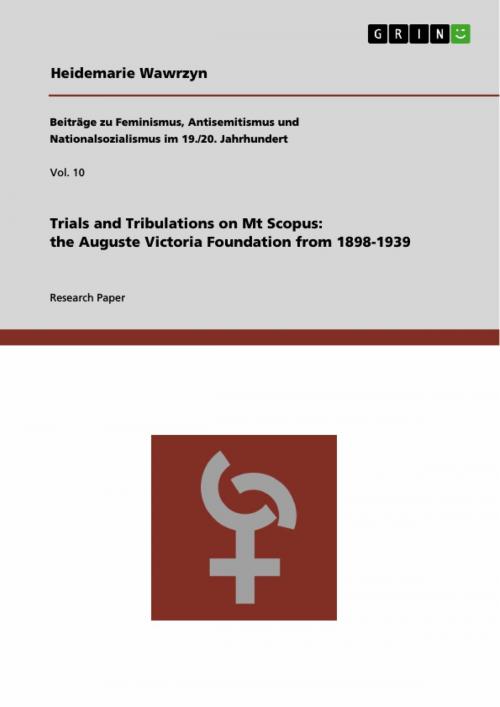 Cover of the book Trials and Tribulations on Mt Scopus: the Auguste Victoria Foundation from 1898-1939 by Heidemarie Wawrzyn, GRIN Publishing