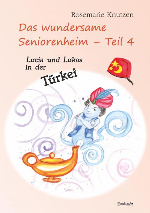 Cover of the book Das wundersame Seniorenheim - Teil 4: Lucia und Lukas in der Türkei by Rosemarie Knutzen, Engelsdorfer Verlag