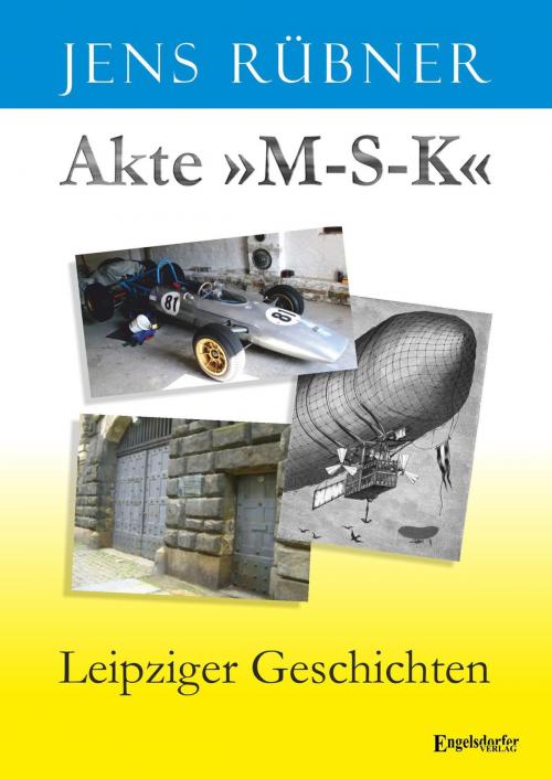 Cover of the book Akte »M-S-K« by Jens Rübner, Engelsdorfer Verlag
