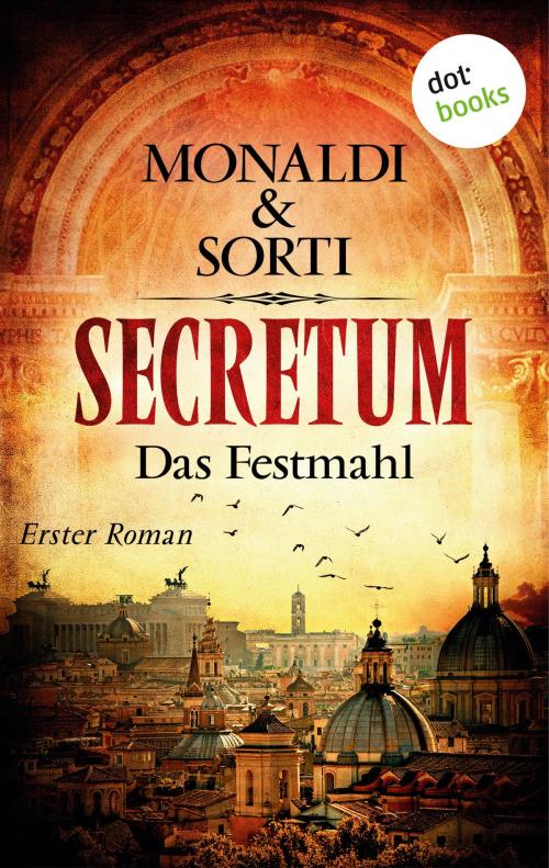 Cover of the book SECRETUM - Roman 1: Das Festmahl by Monaldi & Sorti, dotbooks GmbH