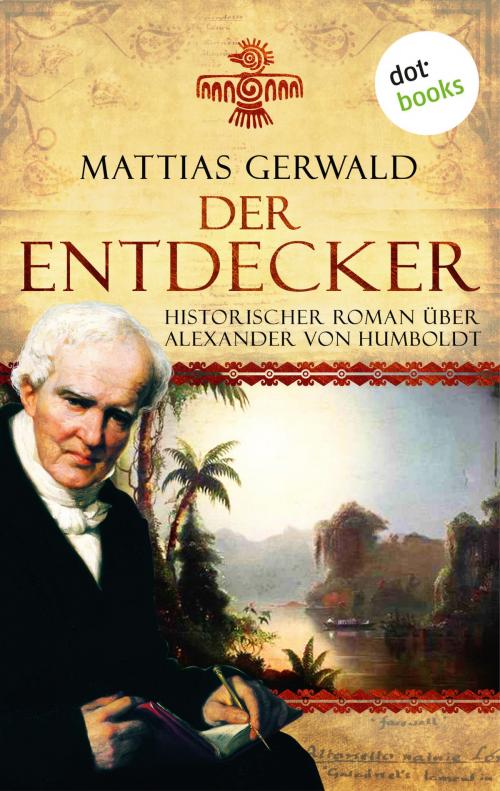 Cover of the book Der Entdecker by Mattias Gerwald, dotbooks GmbH
