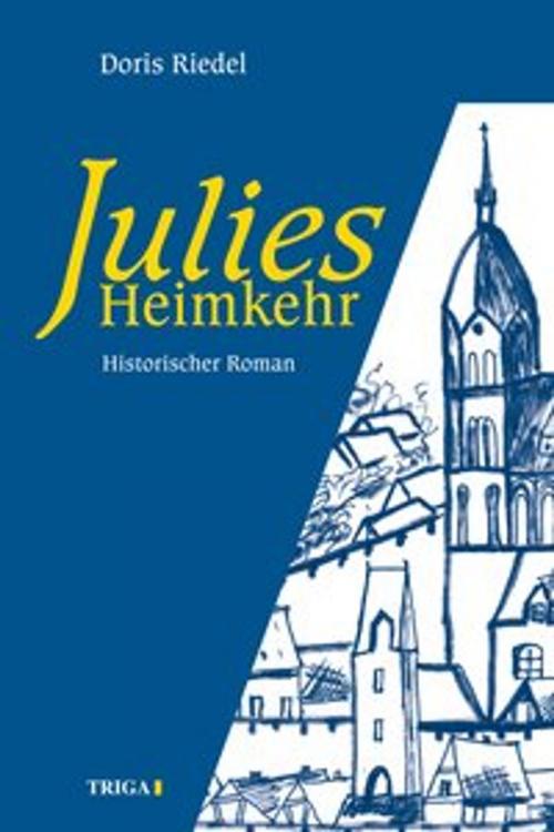 Cover of the book Julies Heimkehr by Doris Riedel, TRIGA Der Verlag Gerlinde Heß