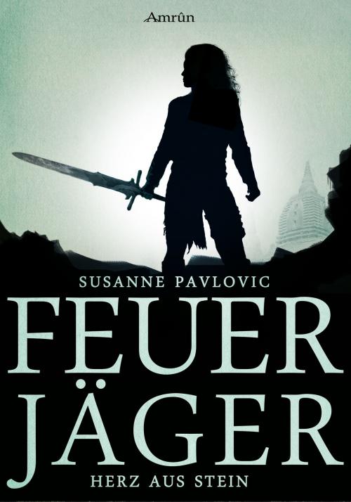 Cover of the book Feuerjäger 2: Herz aus Stein by Susanne Pavlovic, Amrûn Verlag
