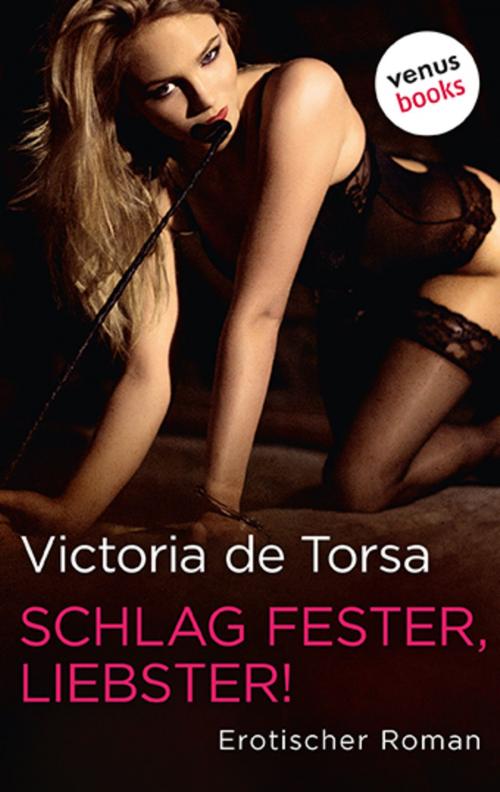 Cover of the book Schlag fester, Liebster! by Victoria de Torsa, venusbooks