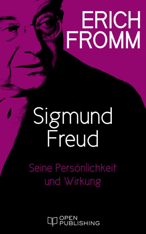 Cover of the book Sigmund Freud. Seine Persönlichkeit und seine Wirkung by Erich Fromm, Edition Erich Fromm
