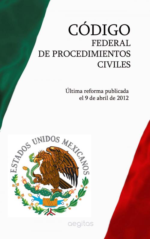 Cover of the book Código Federal de Procedimientos Civiles by México, Aegitas