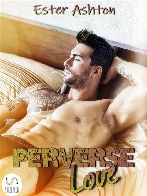 Cover of the book Perverse Love by Ester Ashton, Ester Ashton