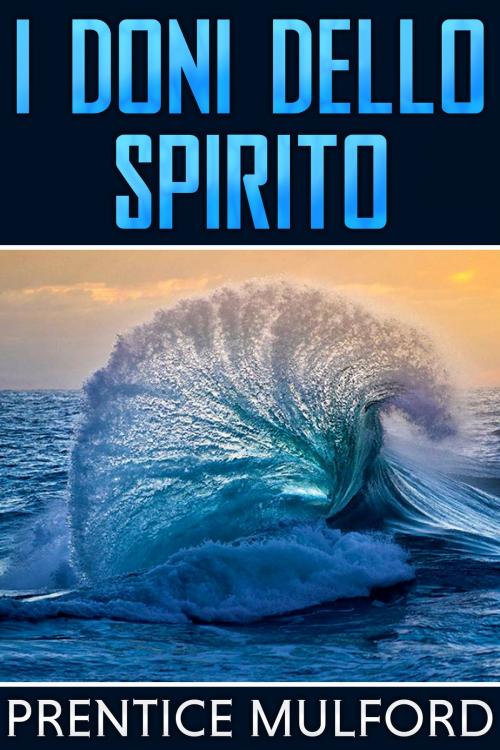 Cover of the book I doni dello spirito by PRENTICE MULFORD, David De Angelis
