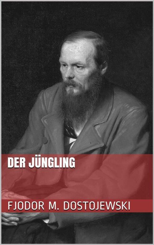 Cover of the book Der Jüngling by Fjodor Michailowitsch Dostojewski, Paperless