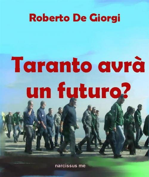 Cover of the book Taranto avrà un futuro by Roberto De Giorgi, Roberto De Giorgi