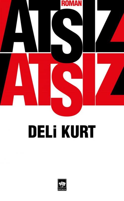 Cover of the book Deli Kurt by Hüseyin Nihal Atsız, Ötüken Neşriyat
