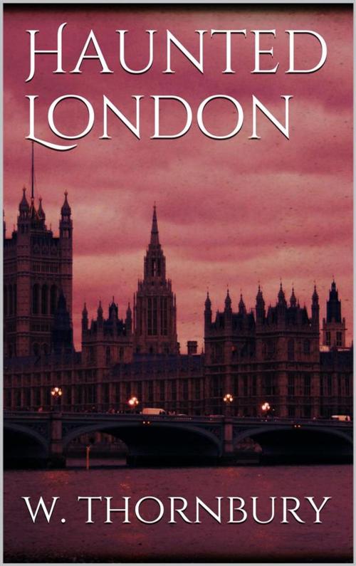 Cover of the book Haunted London by Walter Thornbury, Walter Thornbury