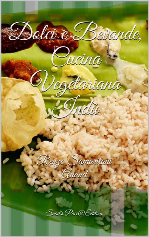 Cover of the book Dolci e Bevande, Cucina Vegetariana Indù by Renzo Samaritani, Renzo Samaritani