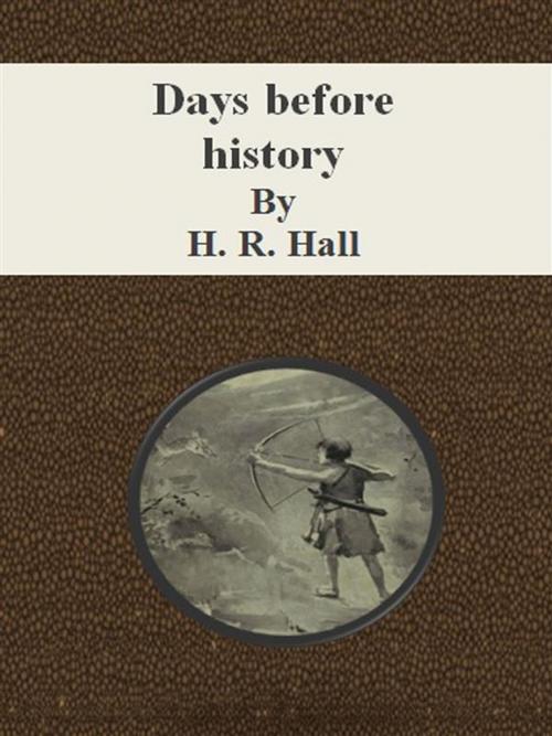 Cover of the book Days before history by H. R. Hall, H. R. Hall