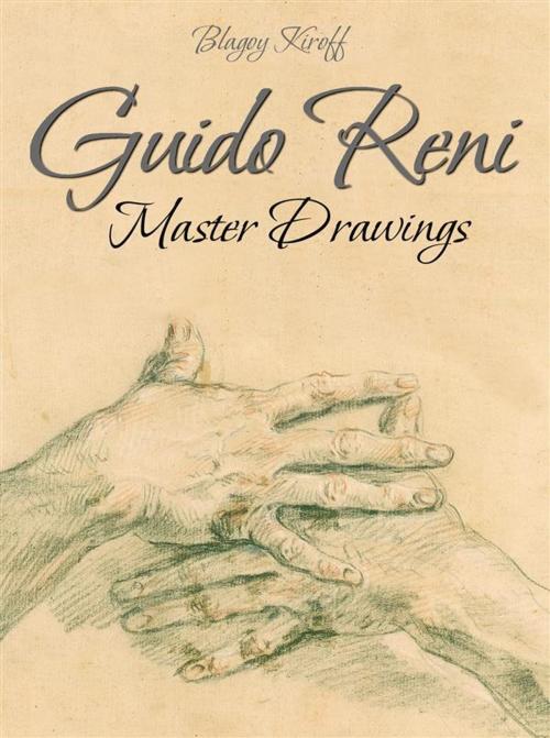 Cover of the book Guido Reni: Master Drawings by Blagoy Kiroff, Blagoy Kiroff