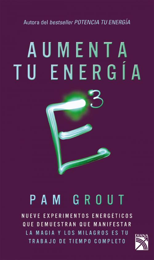 Cover of the book E3 Aumenta tu energía a la tercera potencia by Pam Grout, Grupo Planeta - México