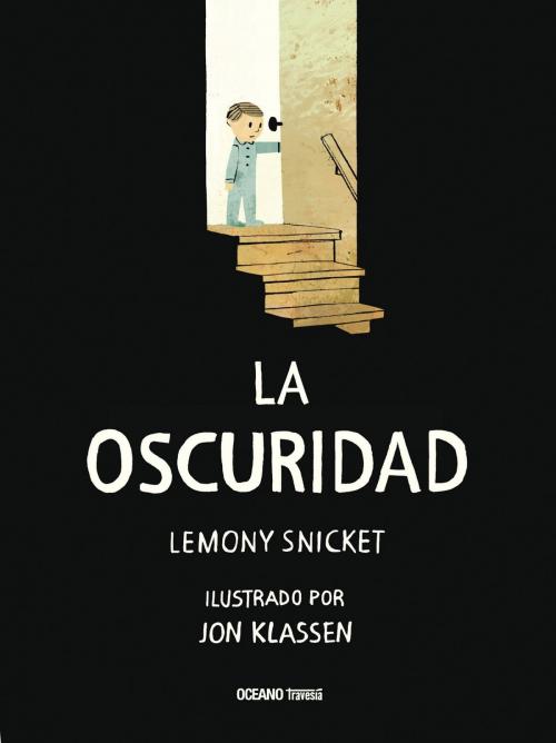 Cover of the book La oscuridad by Lemony Snicket, John Klassen, Océano Travesía