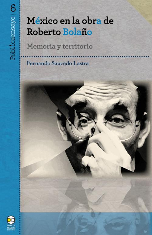 Cover of the book México en la obra de Roberto Bolaño by Fernando Saucedo Lastra, Bonilla Artigas Editores