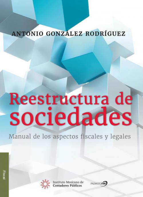 Cover of the book Reestructura de sociedades by Antonio González Rodríguez, IMCP