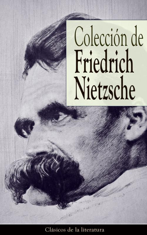 Cover of the book Colección de Friedrich Nietzsche by Friedrich Nietzsche, e-artnow