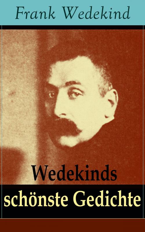 Cover of the book Wedekinds schönste Gedichte by Frank Wedekind, e-artnow