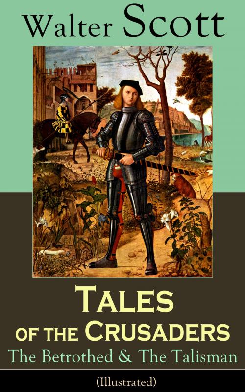 Cover of the book Tales of the Crusaders: The Betrothed & The Talisman (Illustrated) by Walter Scott, e-artnow