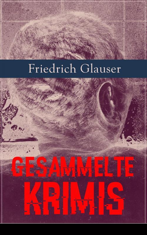 Cover of the book Gesammelte Krimis by Friedrich Glauser, e-artnow