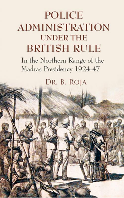 Cover of the book Police Administration Under The British Rule by Dr. B. Roja, Gyan Publishing House