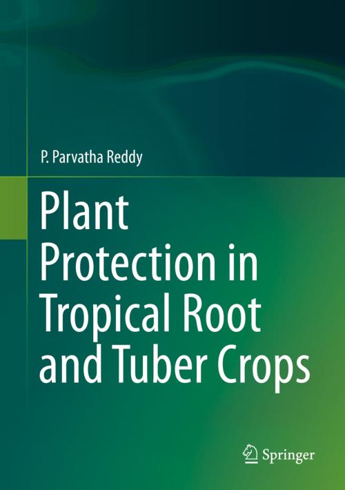 Cover of the book Plant Protection in Tropical Root and Tuber Crops by P. Parvatha Reddy, Springer India