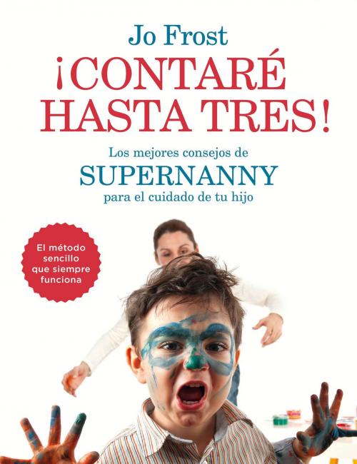 Cover of the book ¡Contaré hasta tres! by Jo Frost, Grupo Planeta