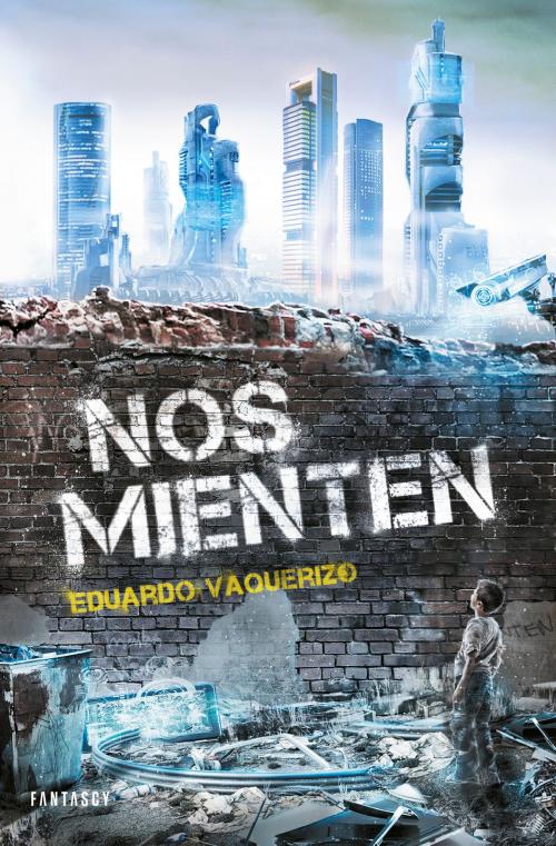 Cover of the book Nos mienten by Eduardo Vaquerizo, Penguin Random House Grupo Editorial España