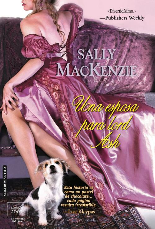 Cover of the book Una esposa para lord Ash by Sally MacKenzie, LIBROS DE SEDA S.L.