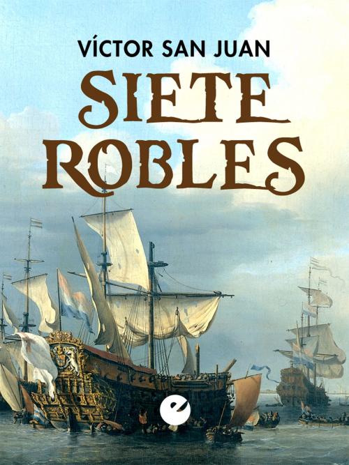 Cover of the book Siete Robles by Víctor San Juan, Punto de Vista